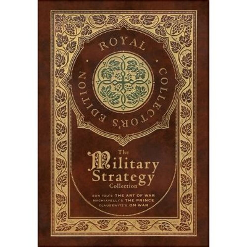 The Military Strategy Collection: Sun Tzu's "The Art of War," Machiavelli's "The